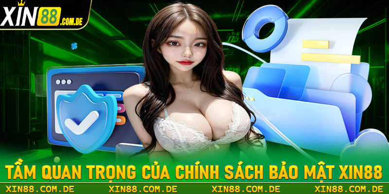 Giới thiệu về tầm quan trọng của trang chính sách bảo mật xin88
