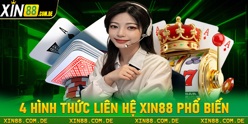 Chia sẻ top 4 hình thức liên hệ xin88 phổ biến nhất hiện nay 