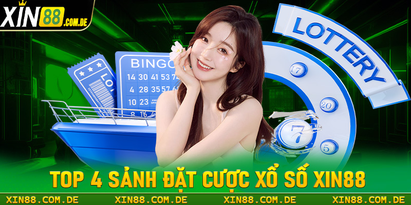 Top 4 sảnh đặt cược xổ số xin88 đang được nhiều người chơi nhất hiện nay 